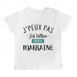 T-Shirt bébé J'peux pas j'ai bêtise avec marraine ( version garçon )