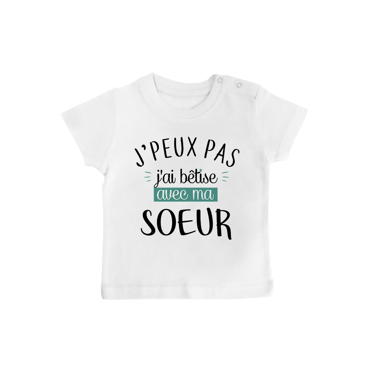 T-Shirt bébé J'peux pas j'ai bêtise avec ma soeur ( version garçon )