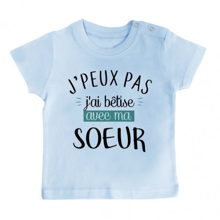 T-Shirt bébé J'peux pas j'ai bêtise avec ma soeur ( version garçon )