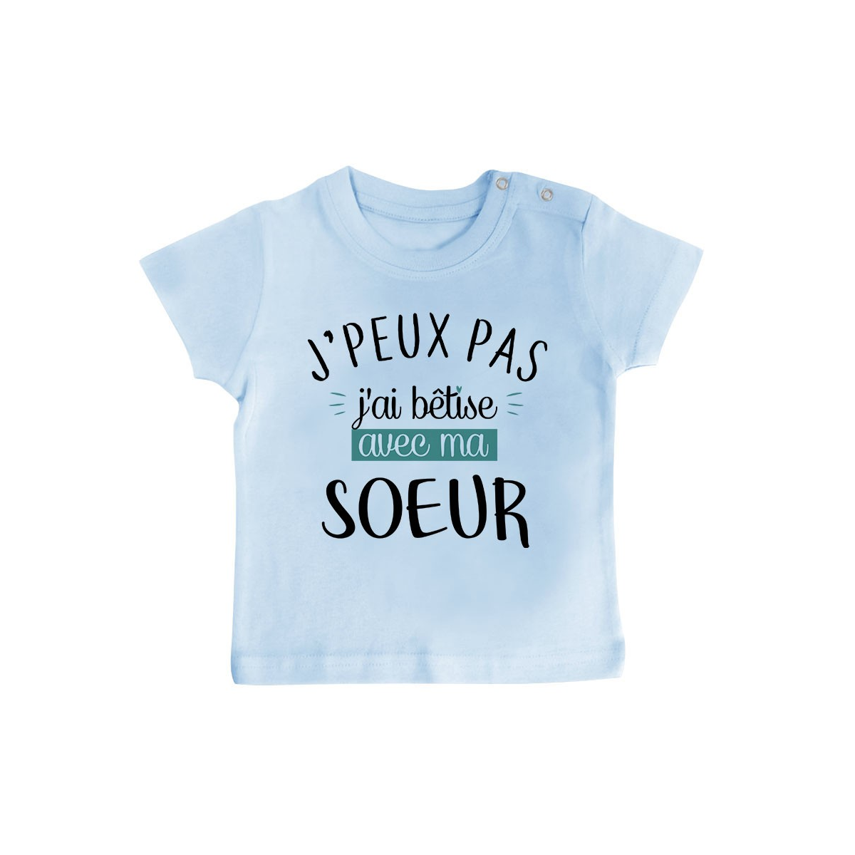 T-Shirt bébé J'peux pas j'ai bêtise avec ma soeur ( version garçon )