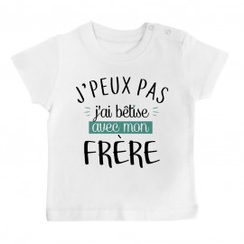 T-Shirt bébé J'peux pas j'ai bêtise avec mon frère ( version garçon )