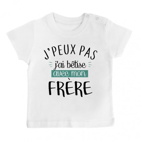 T-Shirt bébé J'peux pas j'ai bêtise avec mon frère ( version garçon )