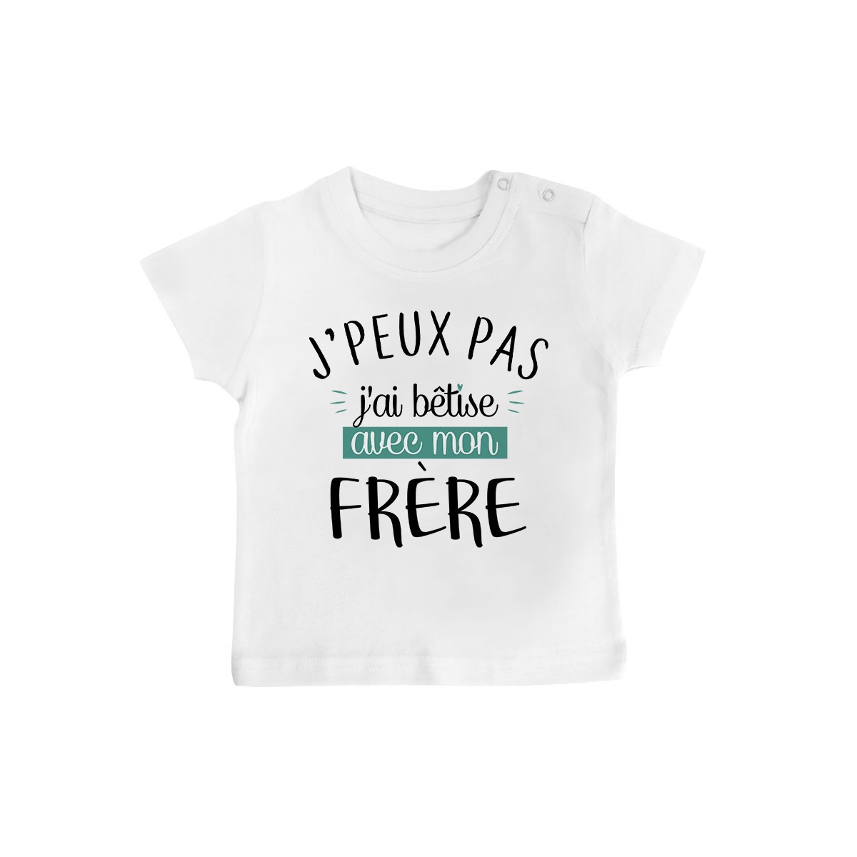 T-Shirt bébé J'peux pas j'ai bêtise avec mon frère ( version garçon )