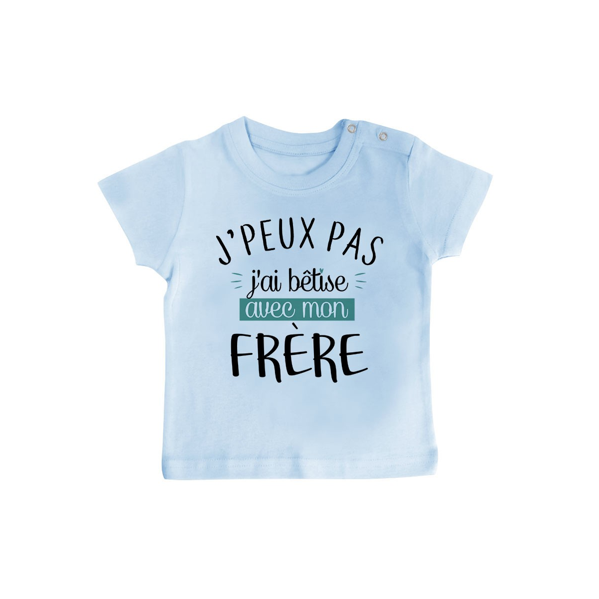 T-Shirt bébé J'peux pas j'ai bêtise avec mon frère ( version garçon )