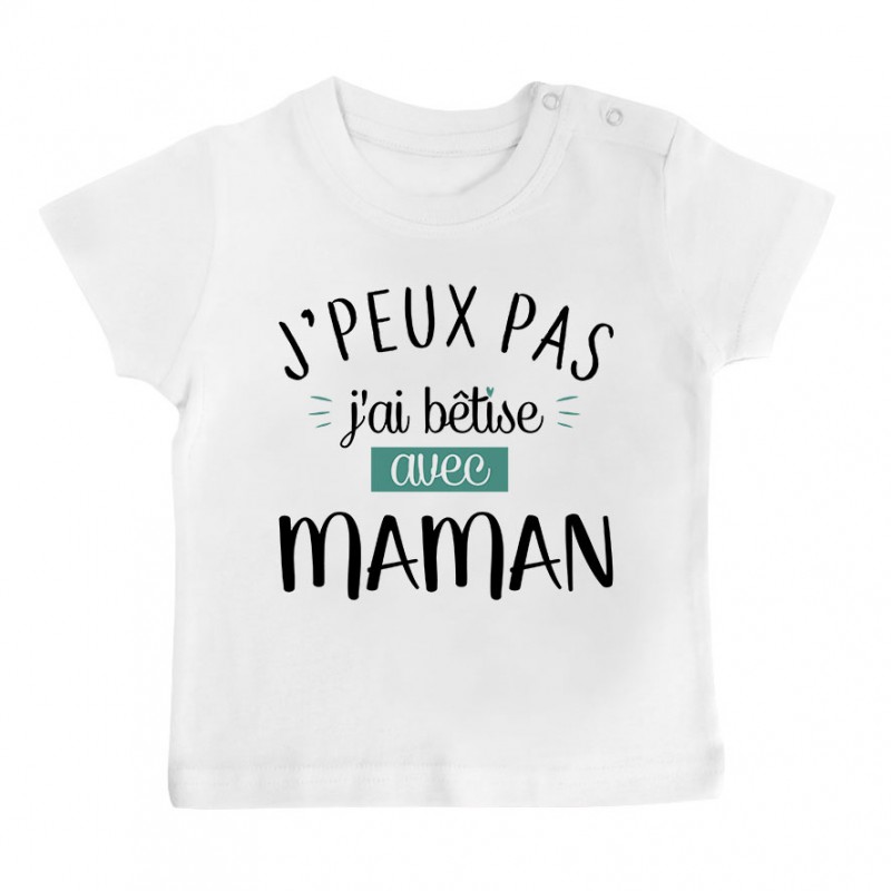 T-Shirt bébé J'peux pas j'ai bêtise avec maman ( version garçon )