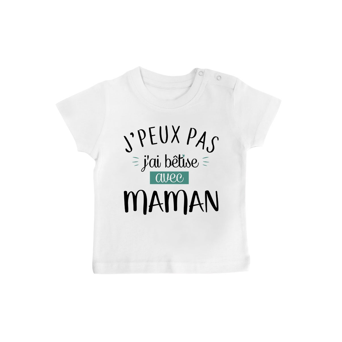 T-Shirt bébé J'peux pas j'ai bêtise avec maman ( version garçon )