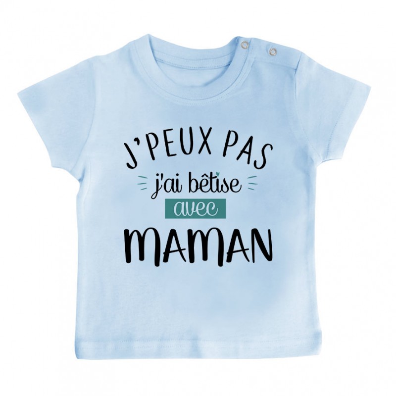 T-Shirt bébé J'peux pas j'ai bêtise avec maman ( version garçon )