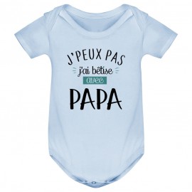 Body bébé J'peux pas j'ai bêtise avec papa ( version garçon )