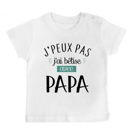 T-Shirt bébé J'peux pas j'ai bêtise avec papa ( version garçon )