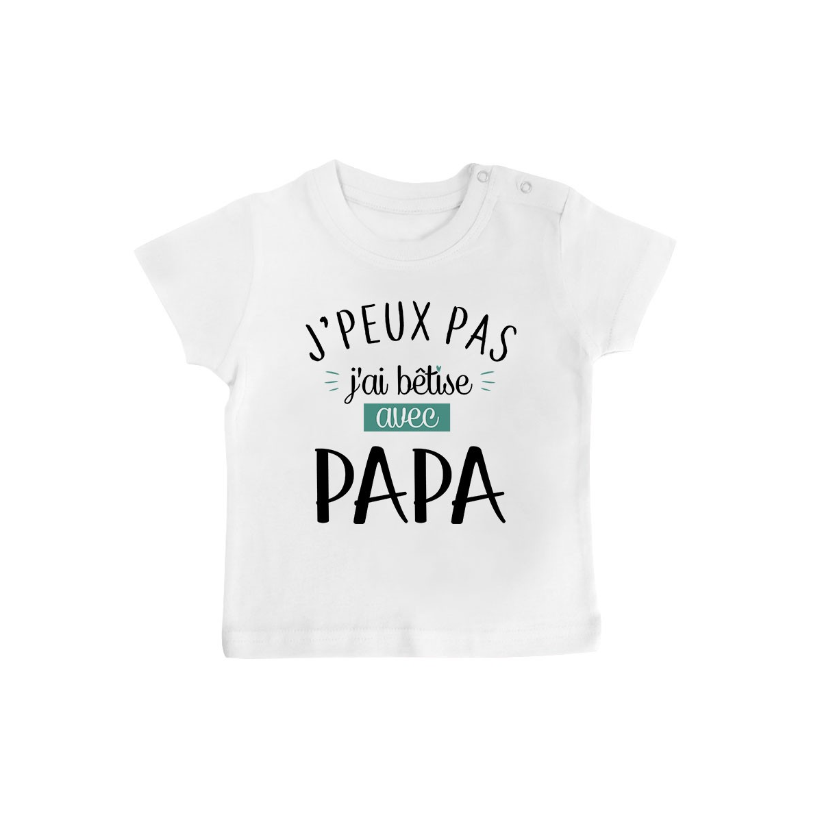 T-Shirt bébé J'peux pas j'ai bêtise avec papa ( version garçon )