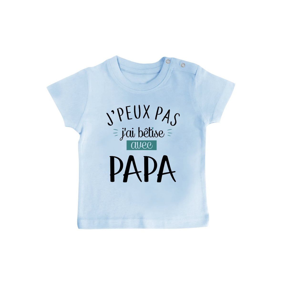 T-Shirt bébé J'peux pas j'ai bêtise avec papa ( version garçon )