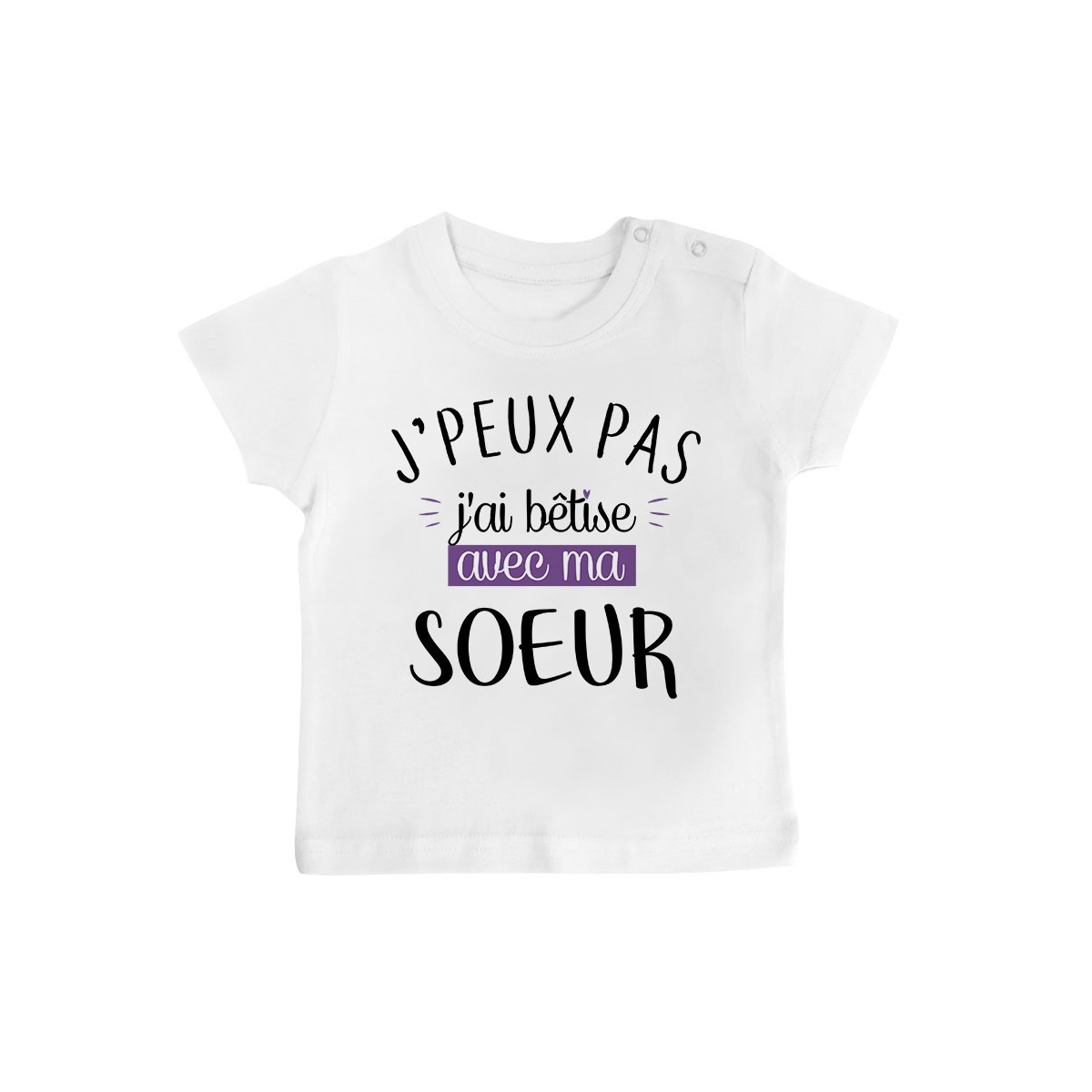 T-Shirt bébé J'peux pas j'ai bêtise avec ma soeur ( version fille )