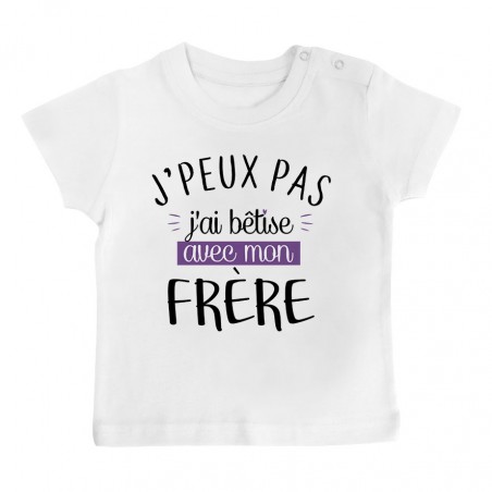 T-Shirt bébé J'peux pas j'ai bêtise avec mon frère ( version fille )