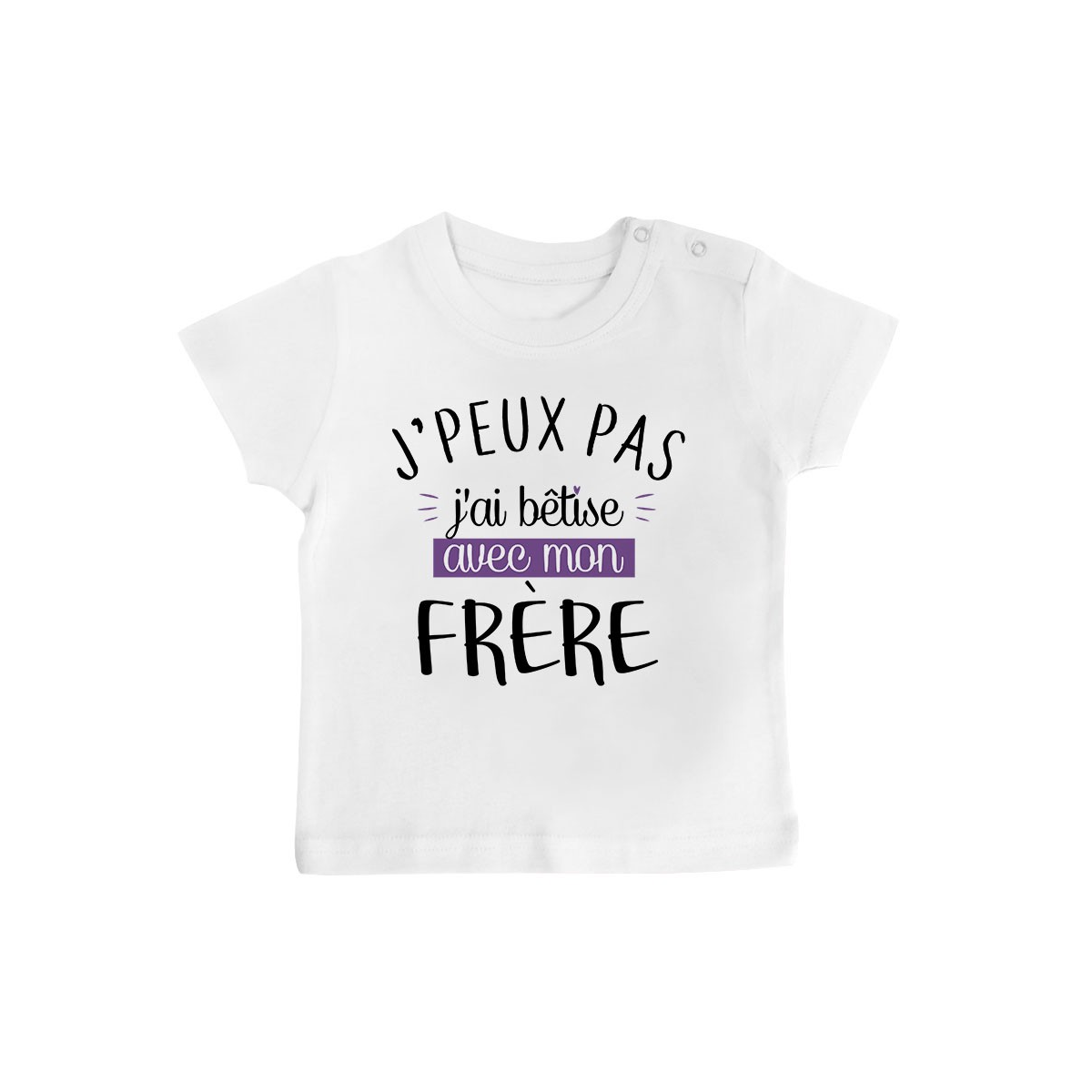 T-Shirt bébé J'peux pas j'ai bêtise avec mon frère ( version fille )