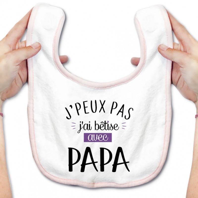 Bavoir bébé J'peux pas j'ai bêtise avec papa ( version fille ) Bavoir bébé J'peux pas j'ai bêtise avec papa ( version fille )