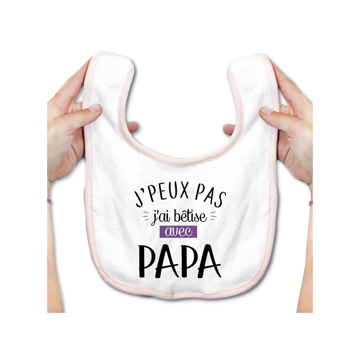 Bavoir bébé J'peux pas j'ai bêtise avec papa ( version fille )