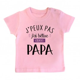 T-Shirt bébé J'peux pas j'ai bêtise avec papa ( version fille )