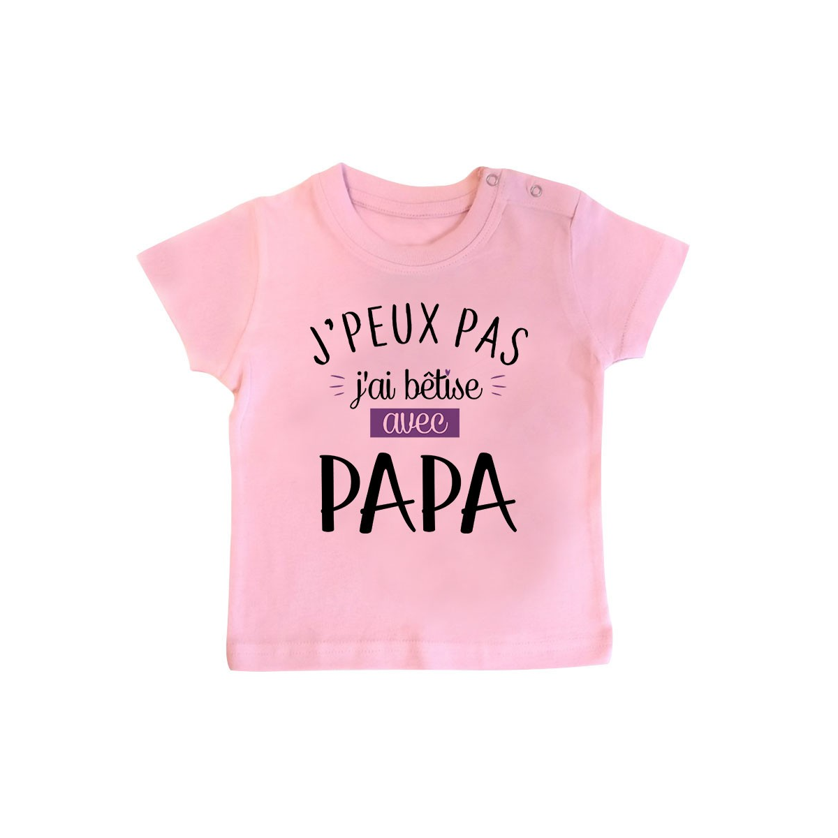 T-Shirt bébé J'peux pas j'ai bêtise avec papa ( version fille )