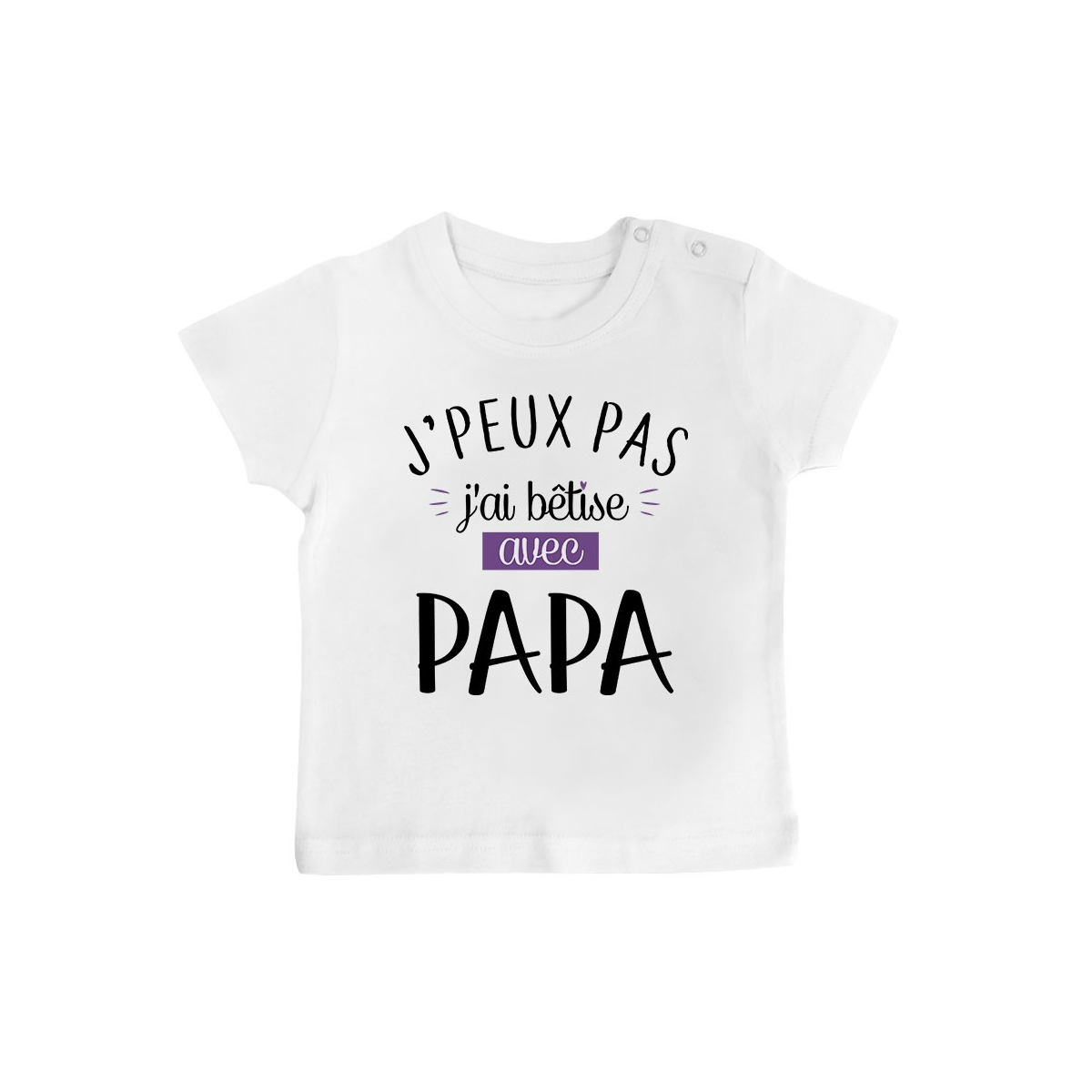 T-Shirt bébé J'peux pas j'ai bêtise avec papa ( version fille )