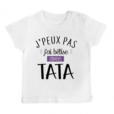 T-Shirt bébé J'peux pas j'ai bêtise avec tata ( version fille )