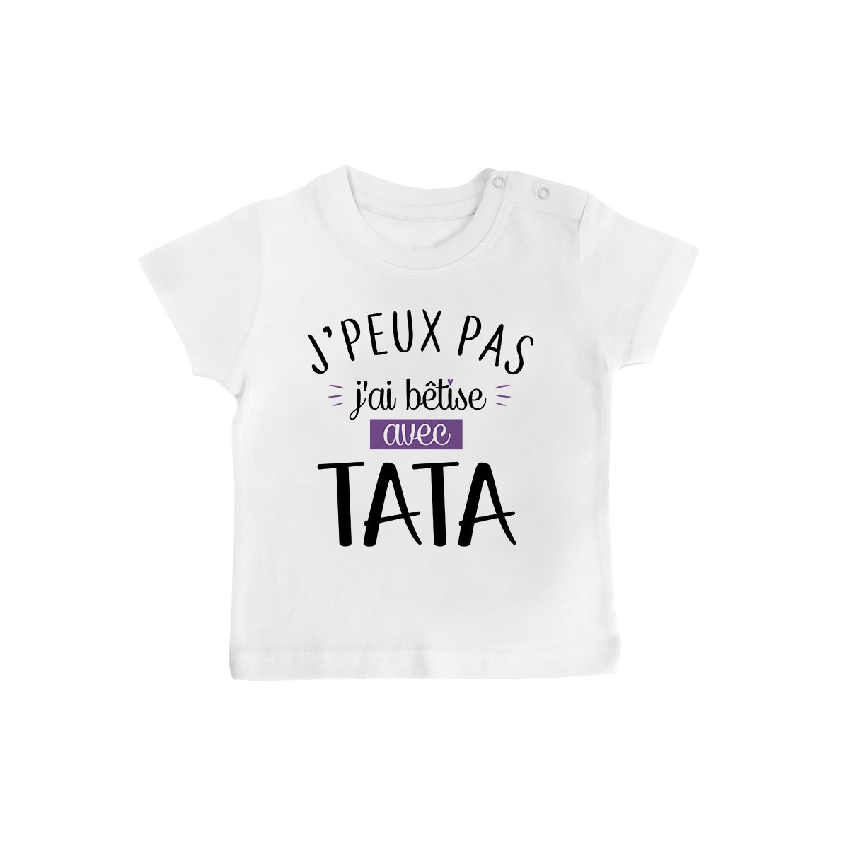 T-Shirt bébé J'peux pas j'ai bêtise avec tata ( version fille )