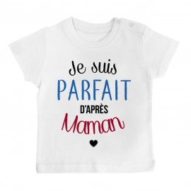 T-Shirt bébé Je suis parfait d'après maman