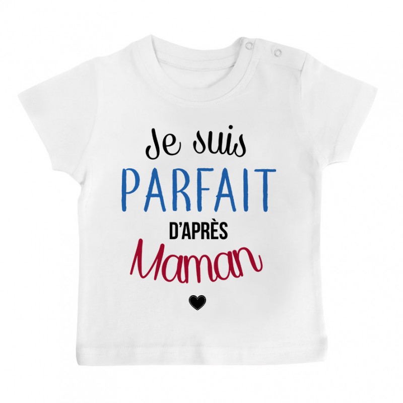 T-Shirt bébé Je suis parfait d'après maman T-Shirt bébé Je suis parfait d'après maman