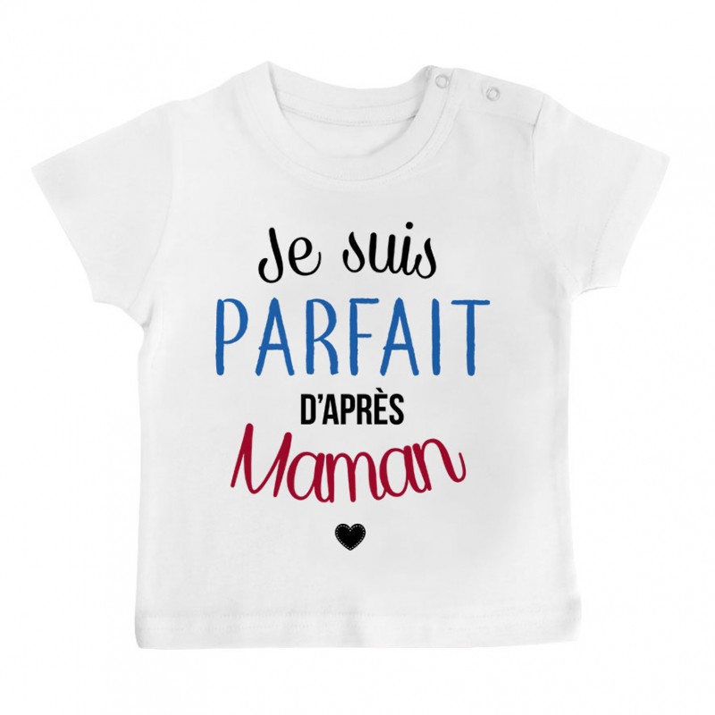 T-Shirt bébé Je suis parfait d'après maman