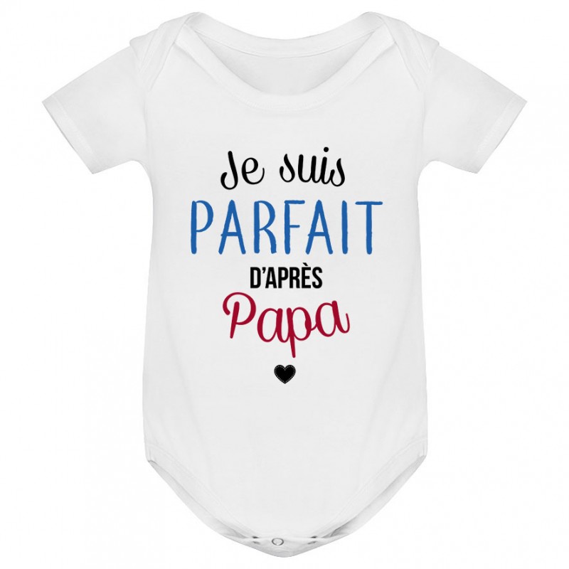 Body bébé Je suis parfait d'après papa Body bébé Je suis parfait d'après papa