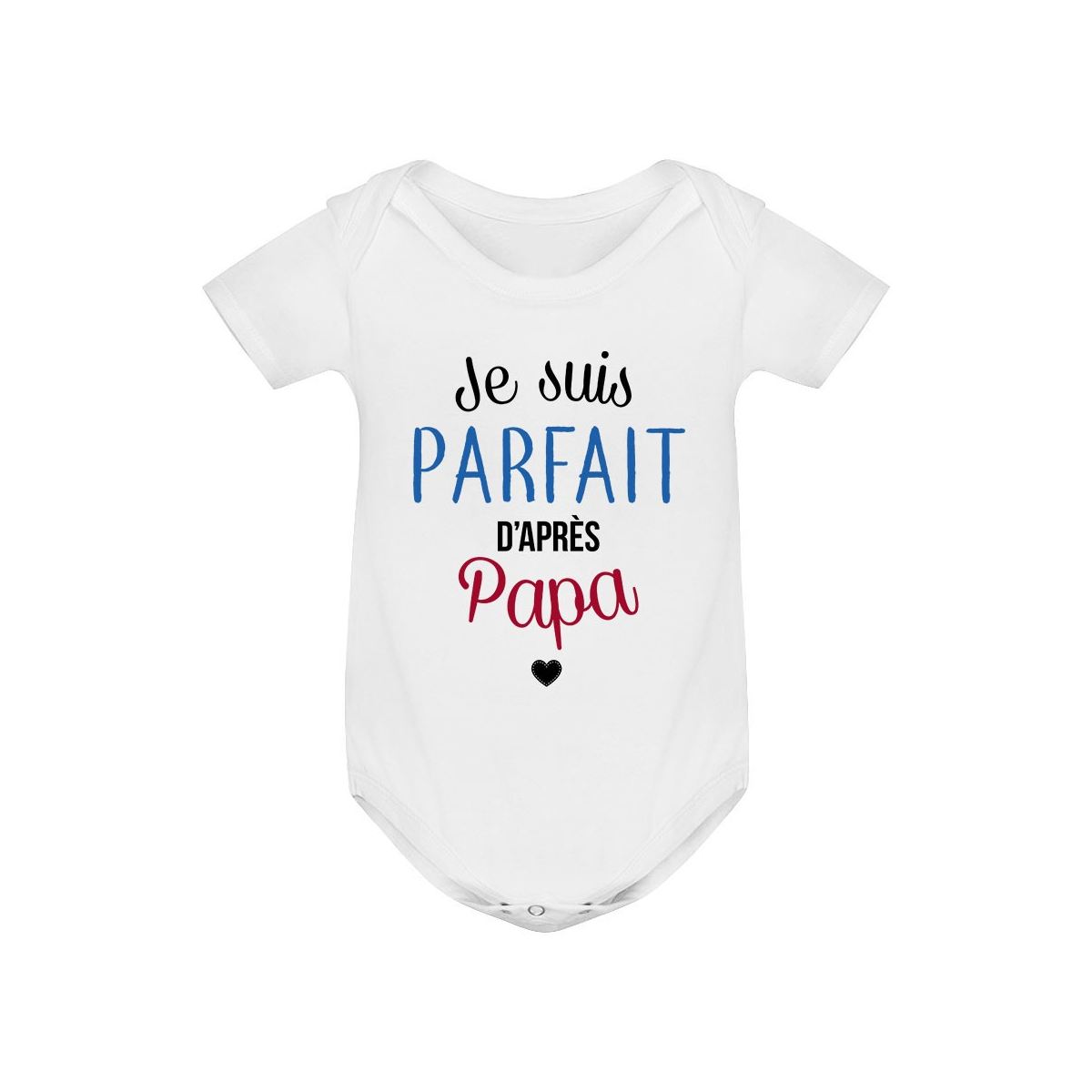 Body bébé Je suis parfait d'après papa