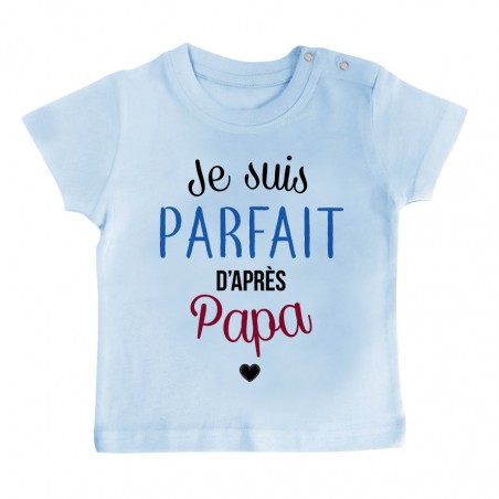 T-Shirt bébé Je suis parfait d'après papa