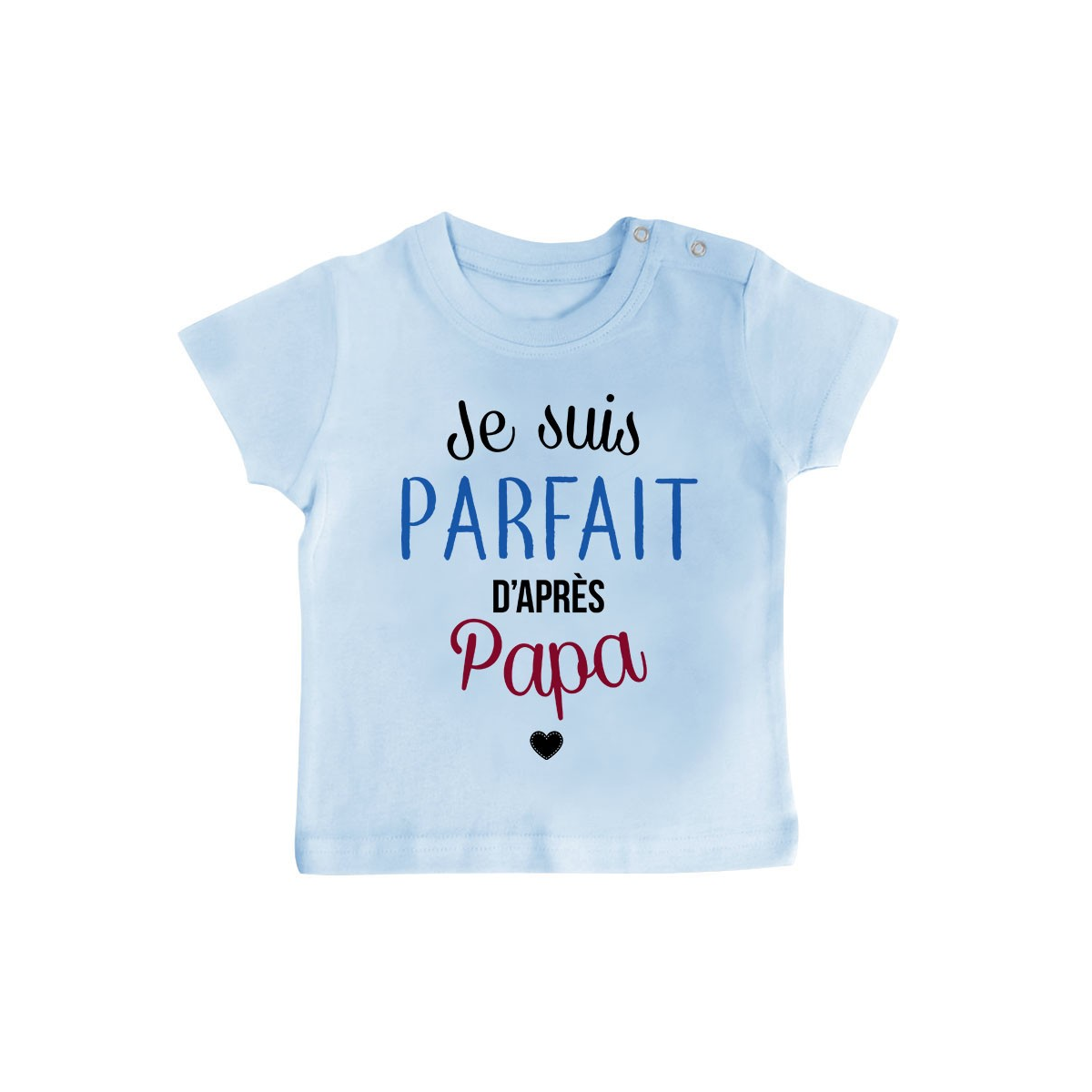 T-Shirt bébé Je suis parfait d'après papa