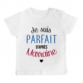 T-Shirt bébé Je suis parfait d'après marraine