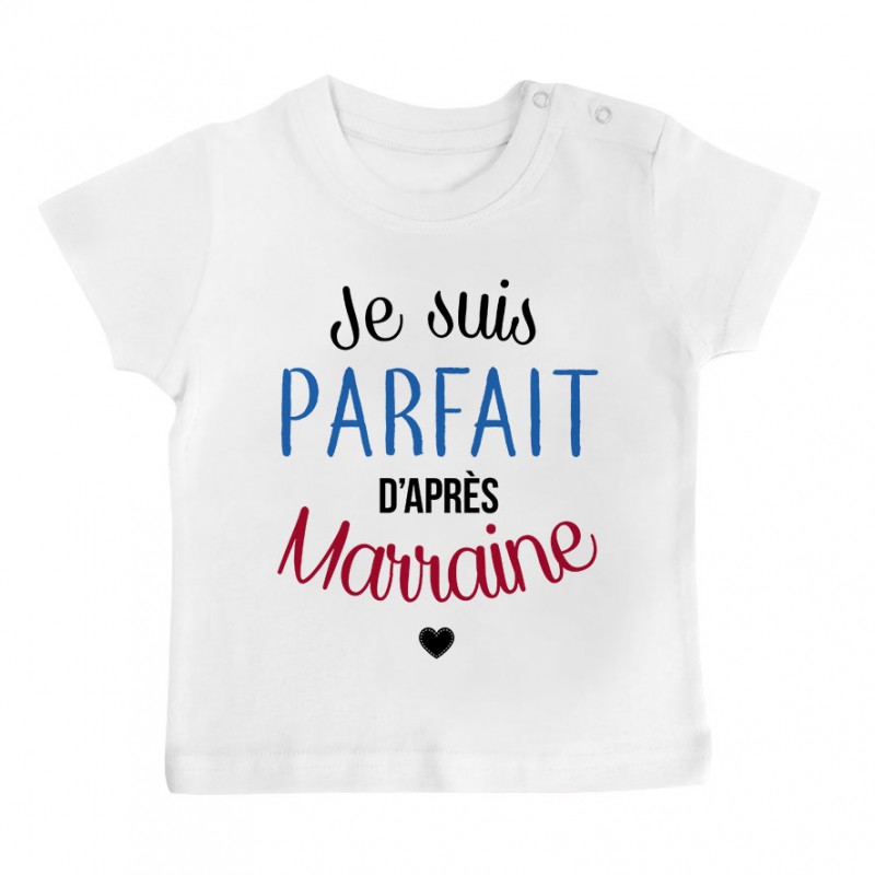 T-Shirt bébé Je suis parfait d'après marraine T-Shirt bébé Je suis parfait d'après marraine