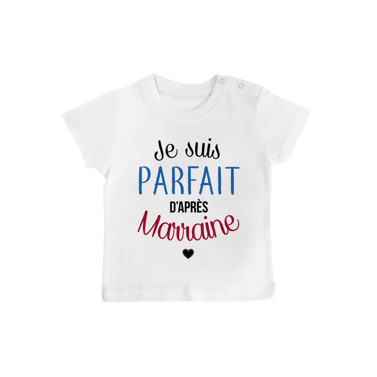 T-Shirt bébé Je suis parfait d'après marraine