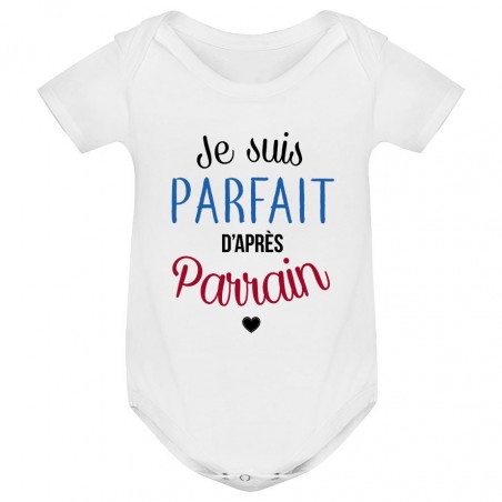 Body bébé Je suis parfait d'après parrain