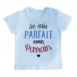 T-Shirt bébé Je suis parfait d'après parrain