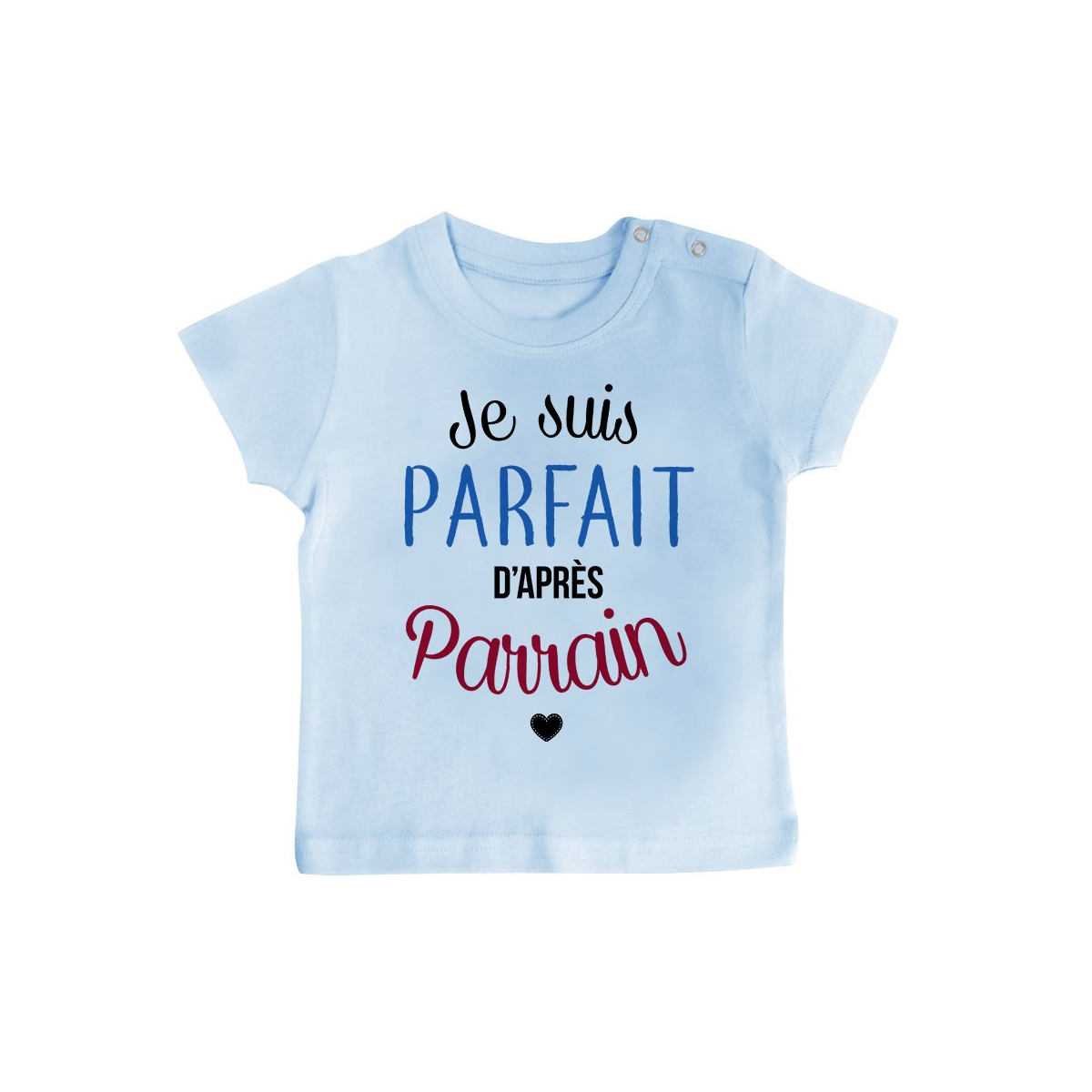 T-Shirt bébé Je suis parfait d'après parrain