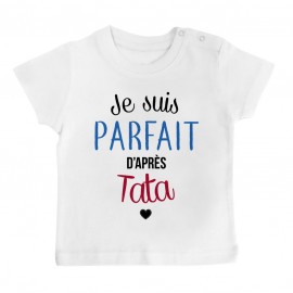 T-Shirt bébé Je suis parfait d'après tata