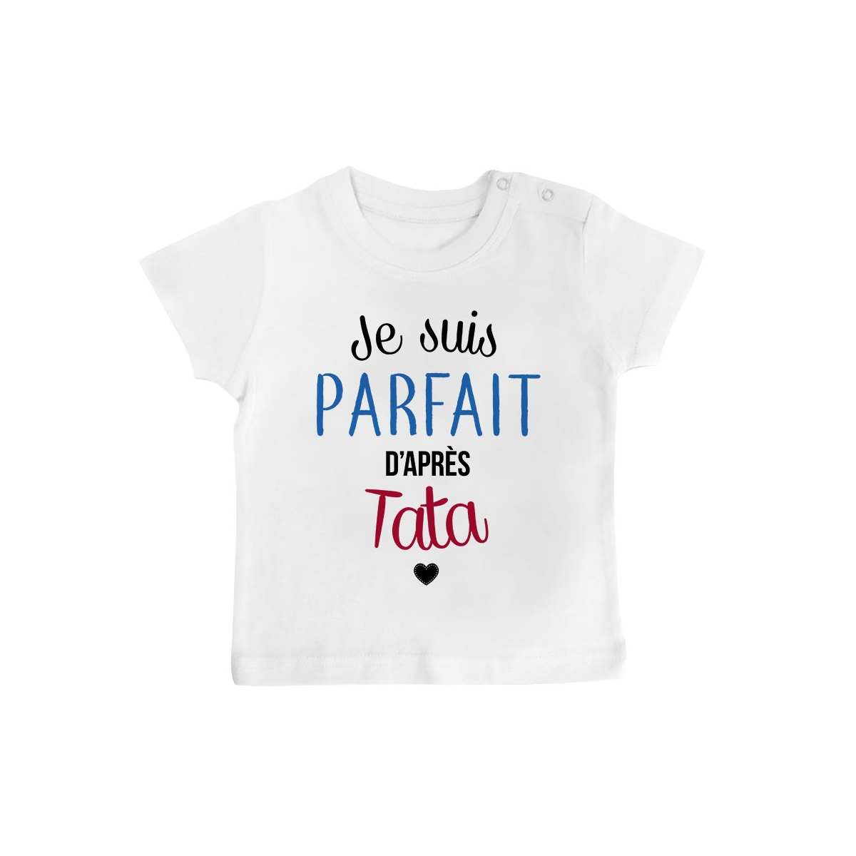 T-Shirt bébé Je suis parfait d'après tata