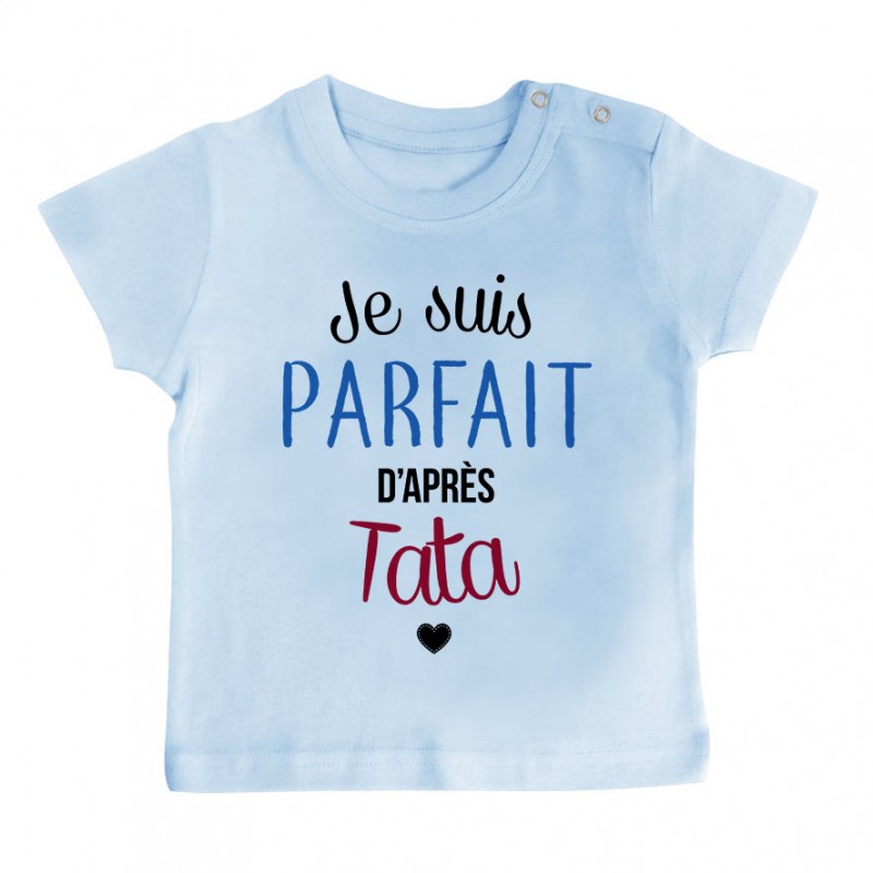 T-Shirt bébé Je suis parfait d'après tata T-Shirt bébé Je suis parfait d'après tata
