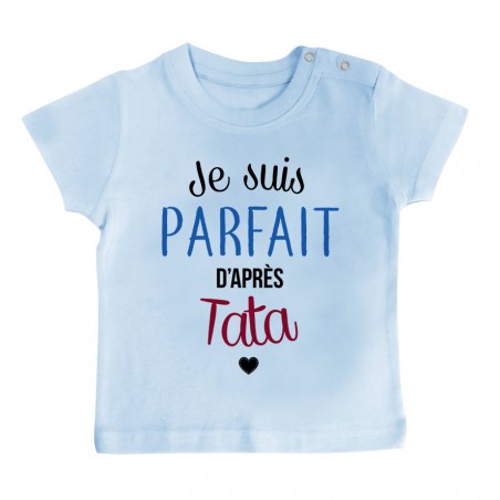 T-Shirt bébé Je suis parfait d'après tata