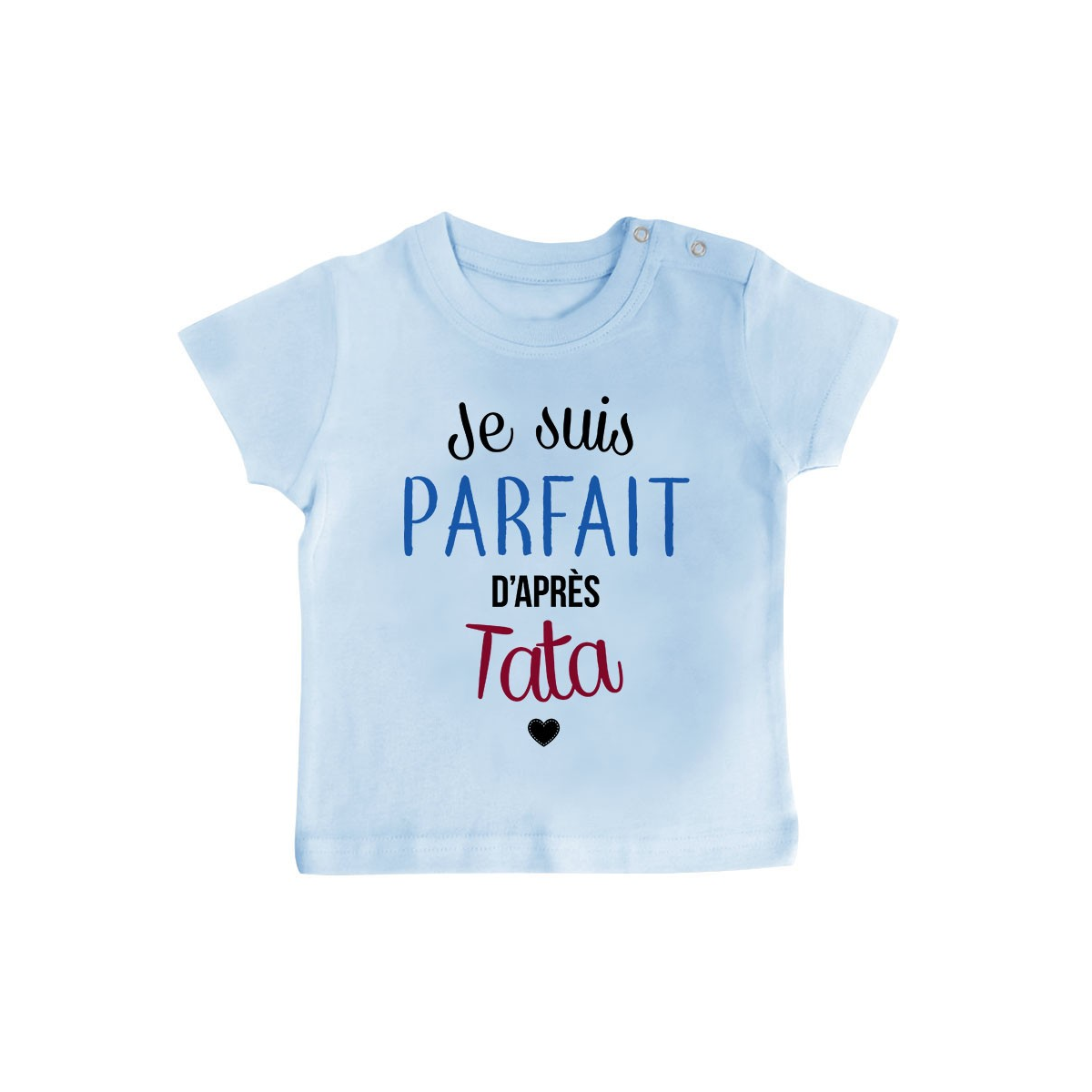 T-Shirt bébé Je suis parfait d'après tata