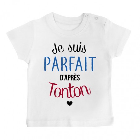 T-Shirt bébé Je suis parfait d'après tonton