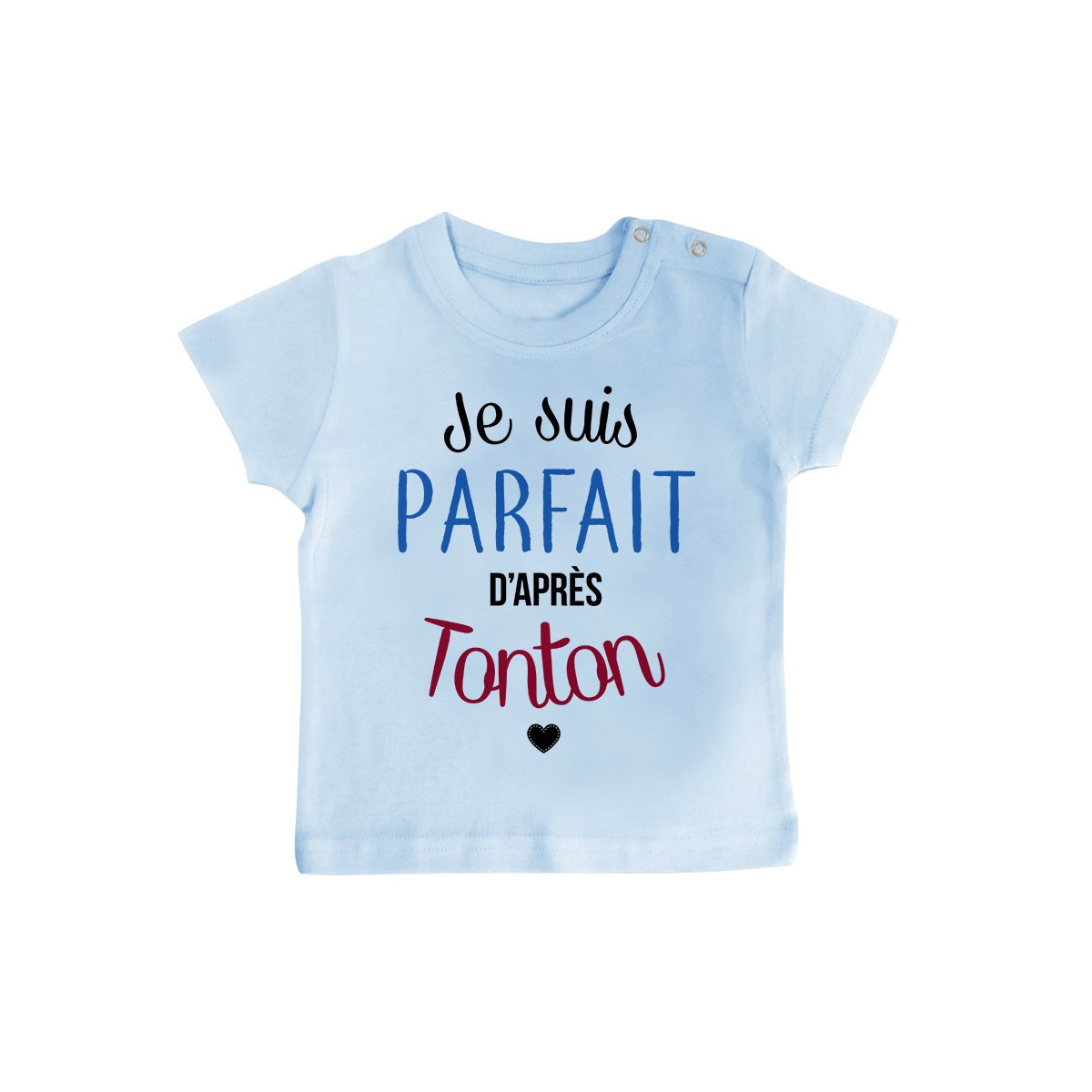 T-Shirt bébé Je suis parfait d'après tonton