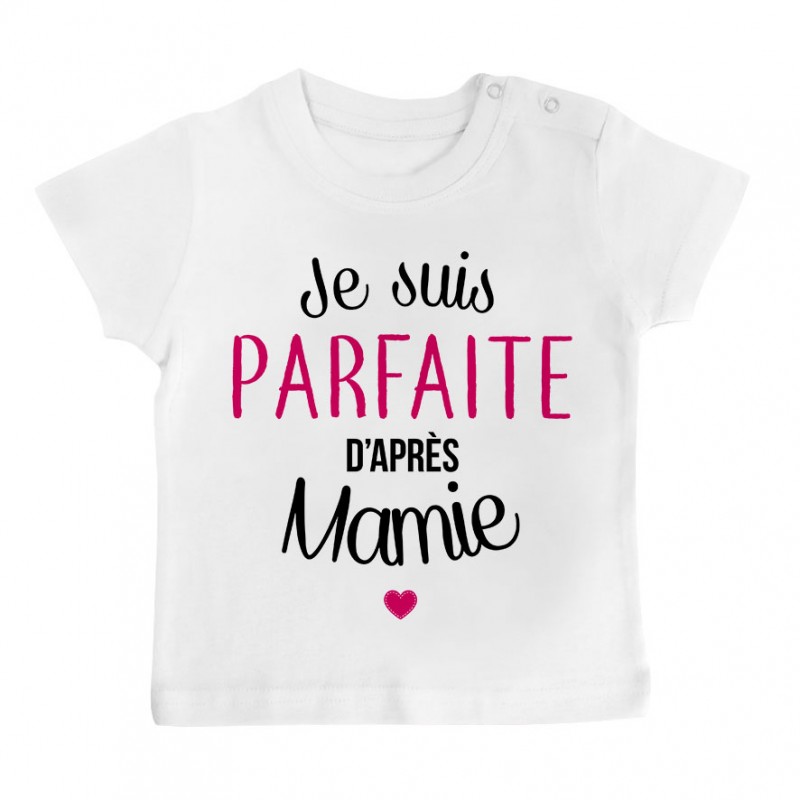 T-Shirt bébé Je suis parfaite d'après mamie