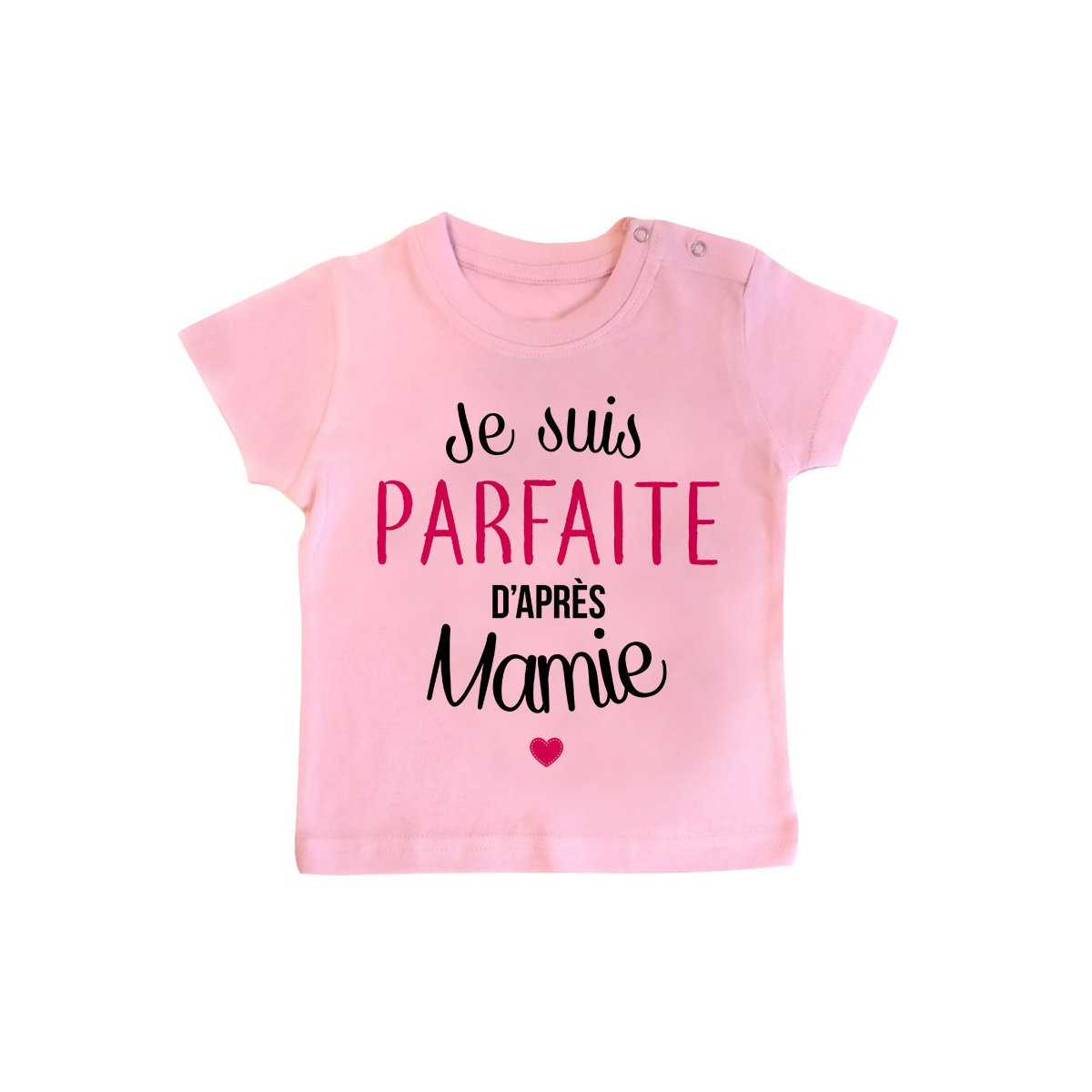 T-Shirt bébé Je suis parfaite d'après mamie