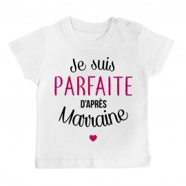 T-Shirt bébé Je suis parfaite d'après marraine