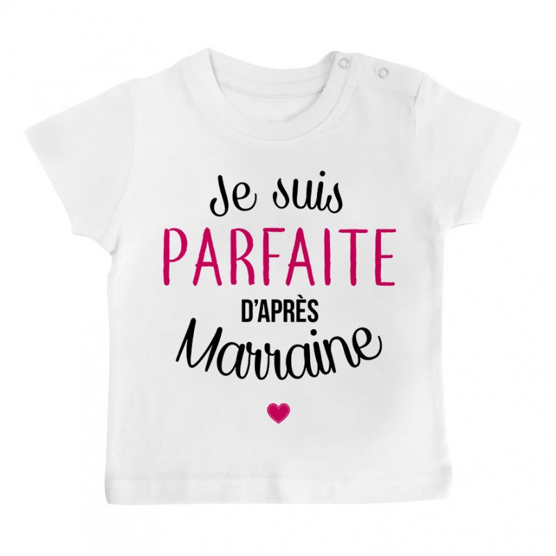 T-Shirt bébé Je suis parfaite d'après marraine T-Shirt bébé Je suis parfaite d'après marraine