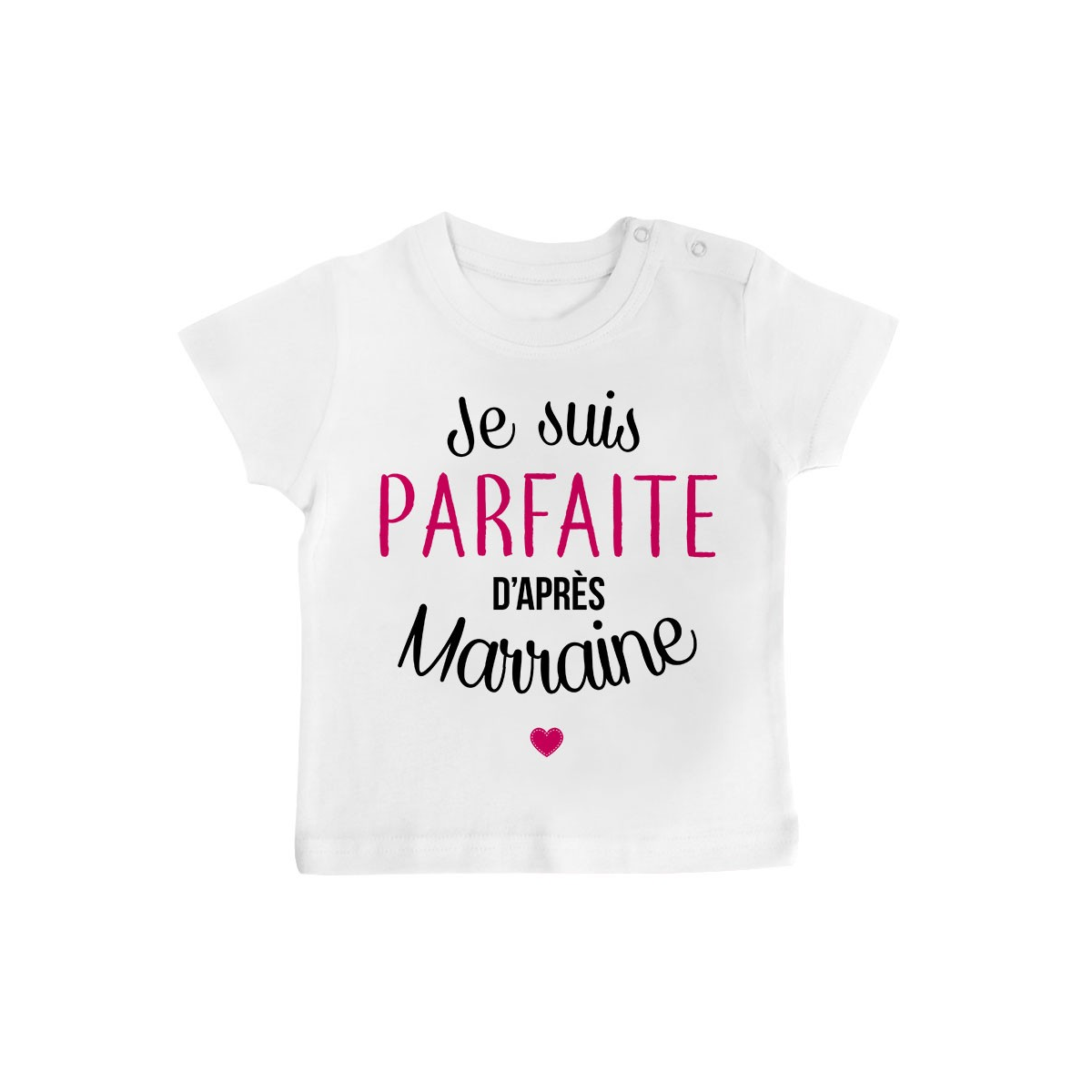 T-Shirt bébé Je suis parfaite d'après marraine